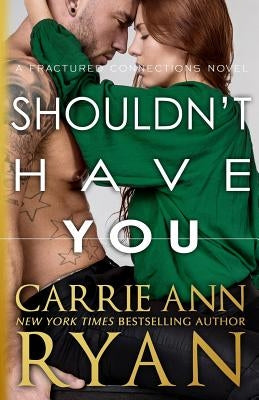 Shouldn't Have You by Ryan, Carrie Ann