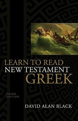 Learn to Read New Testament Greek by Black, David Alan