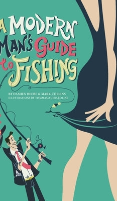 A Modern Man's Guide to Fishing by Beebe, Damien