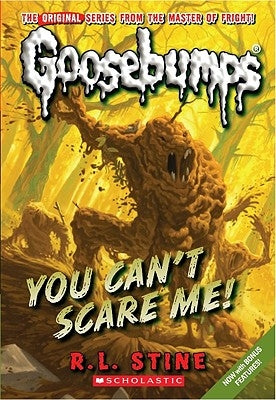 You Can't Scare Me! (Classic Goosebumps #17) by Stine, R. L.