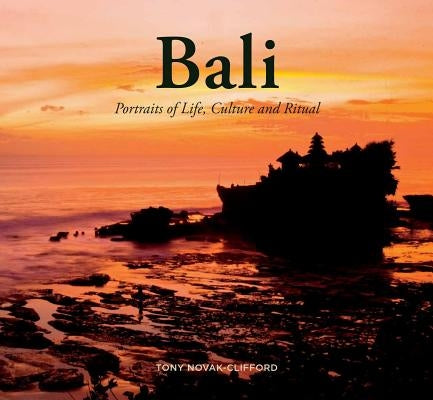 Bali: Portraits of Life, Culture and Ritual by Novak-Clifford, Tony