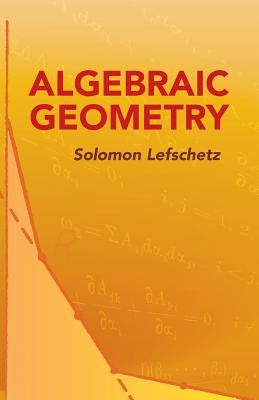 Algebraic Geometry by Lefschetz, Solomon