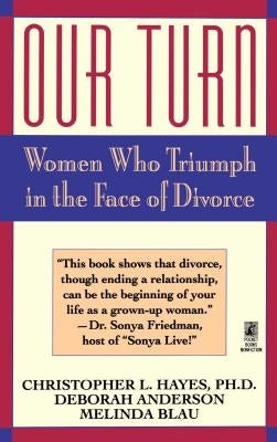 Our Turn: Women Who Triumph in the Face of Divorce (Original) by Hayes, Christopher