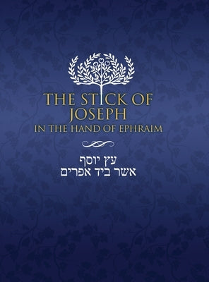The Stick of Joseph in the Hand of Ephraim: First Edition Hardcover, English Large Print by Ben Yosef, Yosef
