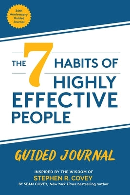The 7 Habits of Highly Effective People: Guided Journal (Goals Journal, Self Improvement Book) by Covey, Stephen R.