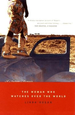 Woman Who Watches Over the World: A Native Memoir by Hogan, Linda