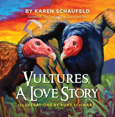 Vultures: A Love Story by Schaufeld, Karen