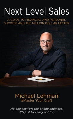 Next Level Sales: A Guide to Financial and Personal Success and the Million Dollarletter by Lehman, Michael