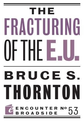 The Fracturing of the E.U. by Thornton, Bruce S.