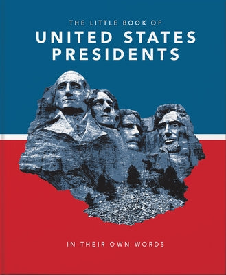 Little Book of United States Presidents: In Their Own Words by Hippo! Orange