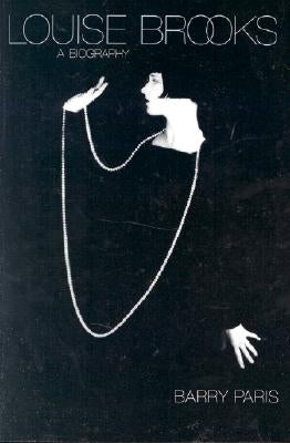 Louise Brooks: A Biography by Paris, Barry