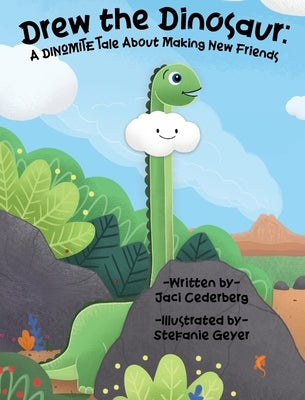 Drew the Dinosaur: A Dinomite Tale About Making New Friends by Cederberg, Jaci