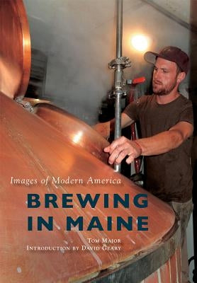 Brewing in Maine by Major, Tom