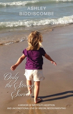 Only the Strong Survive by Biddiscombe, Ashley