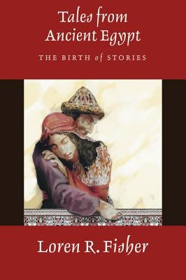 Tales from Ancient Egypt by Fisher, Loren R.