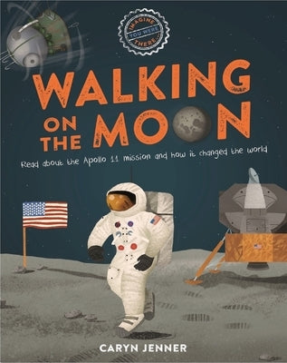 Imagine You Were There... Walking on the Moon by Jenner, Caryn