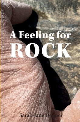A Feeling for Rock by Dobner, Sarah-Jane
