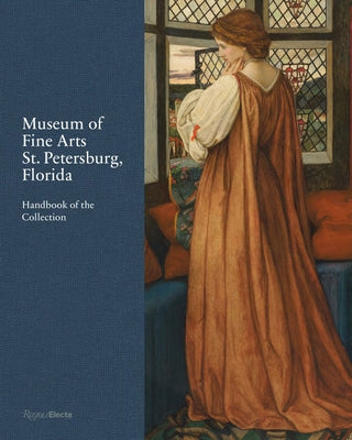 Museum of Fine Arts, St. Petersburg, Florida: Handbook of the Collection by Shepherd, Kristen