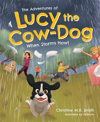 The Adventures of Lucy the Cow Dog: When Storms Howl by Smith, Christine