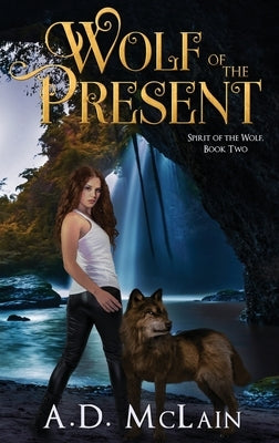 Wolf Of The Present by McLain, A. D.
