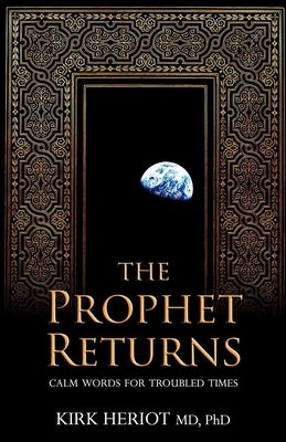 The Prophet Returns: Calm Words for Troubled Times by Heriot, Kirk