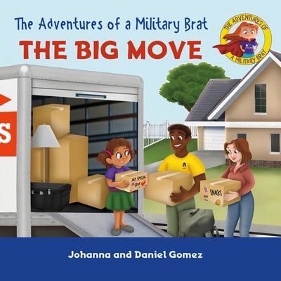 Adventures of a Military Brat: The Big Move by Gomez, Daniel