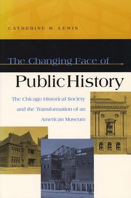 The Changing Face of Public History by Lewis, Dan A.