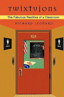 Twixtujons: The Fabulous Realities of a Classroom by Leonard, Richard, Sj