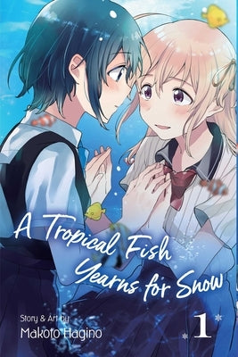 A Tropical Fish Yearns for Snow, Vol. 1, Volume 1 by Hagino, Makoto