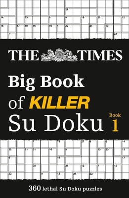 The Times Big Book of Killer Su Doku: Book 1, 1 by The Times Mind Games