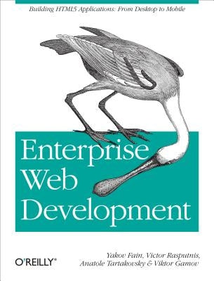 Enterprise Web Development by Fain, Yakov