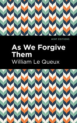 As We Forgive Them by Queux, William Le