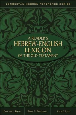 A Reader's Hebrew-English Lexicon of the Old Testament by Zondervan