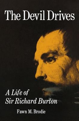 The Devil Drives: A Life of Sir Richard Burton by Brodie, Fawn M.