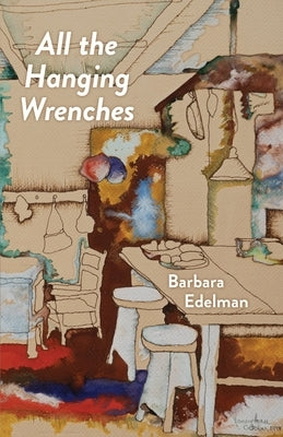 All the Hanging Wrenches by Edelman, Barbara