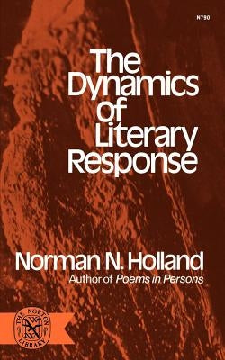 Dynamics of Literary Response by Holland, Norman N.