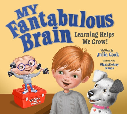 My Fantabulous Brain: Learning Helps Me Grow! by Cook, Julia
