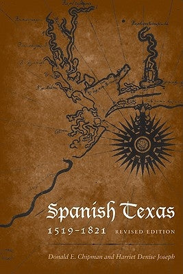 Spanish Texas, 1519-1821: Revised Edition by Chipman, Donald E.
