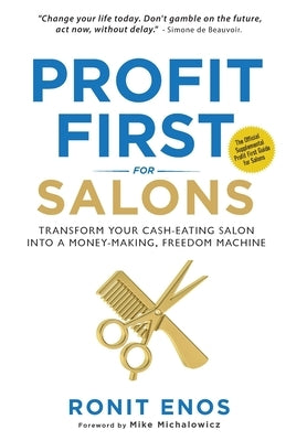 Profit First for Salons: Transform Your Salon Business from a Cash-Eating Monster to a Money-Making Machine by Enos, Ronit
