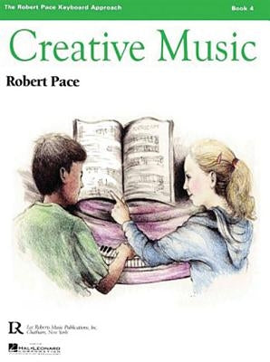Creative Music: Book 4 by Pace, Robert