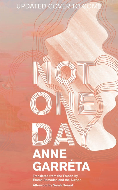Not One Day by Garréta, Anne