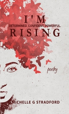 I'm Rising: Determined. Confident. Powerful. by Stradford, Michelle G.