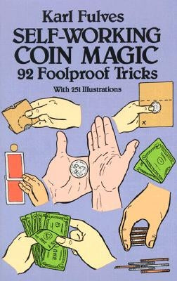 Self-Working Coin Magic: 92 Foolproof Tricks by Fulves, Karl