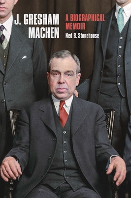 J. Gresham Machen by Stonehouse, Ned B.