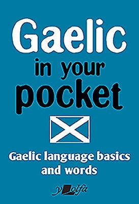 Gaelic in Your Pocket: Gaelic Language Basics and Words by Y. Lolfa