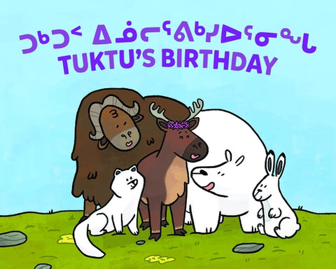 Tuktu's Birthday: Bilingual Inuktitut and English Edition by Rupke, Rachel