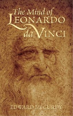 The Mind of Leonardo Da Vinci by McCurdy, Edward