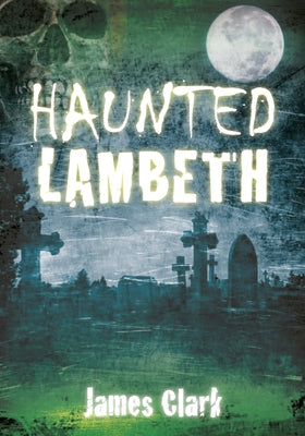 Haunted Lambeth by Clark, James