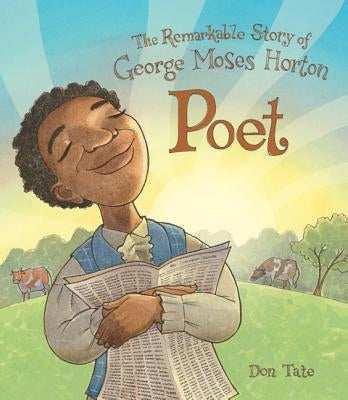 Poet: The Remarkable Story of George Moses Horton by Tate, Don