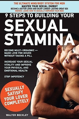9 Steps to Building Your Sexual Stamina by Beckley, Walter
